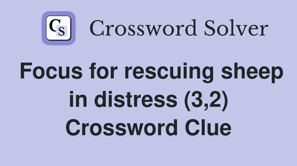 Focus for rescuing sheep in distress (3,2) Crossword Clue
