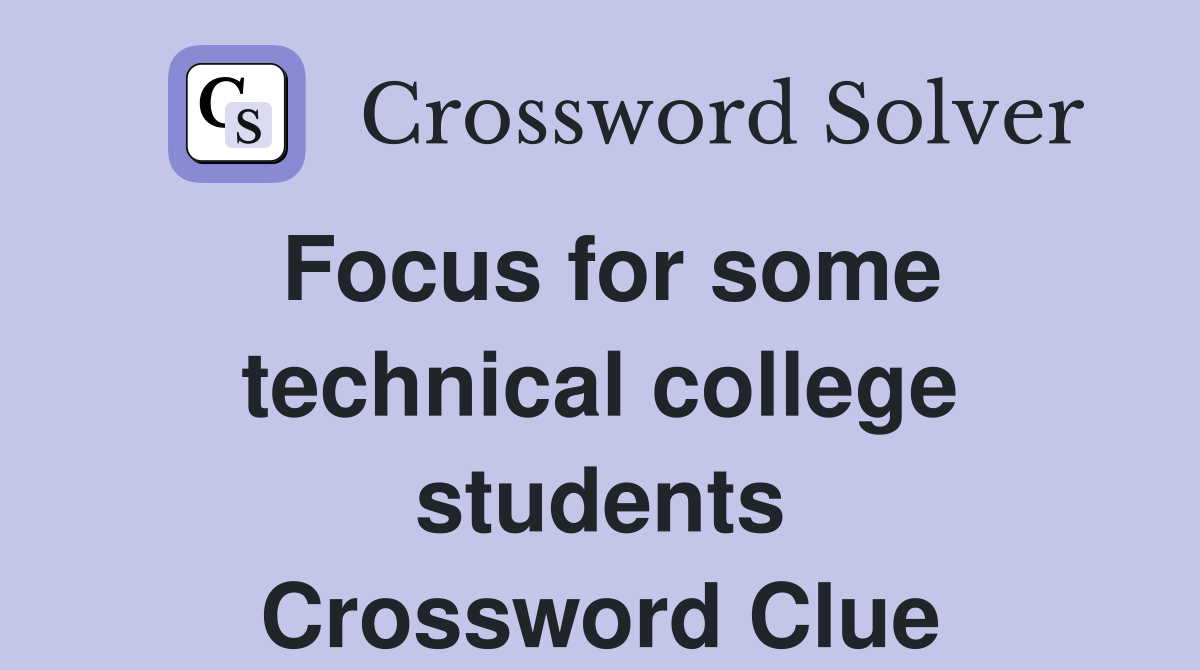 Focus for some technical college students Crossword Clue