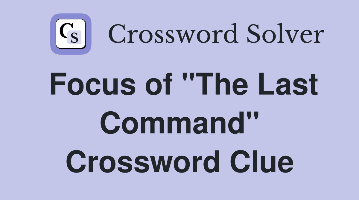 Focus of "The Last Command" Crossword Clue