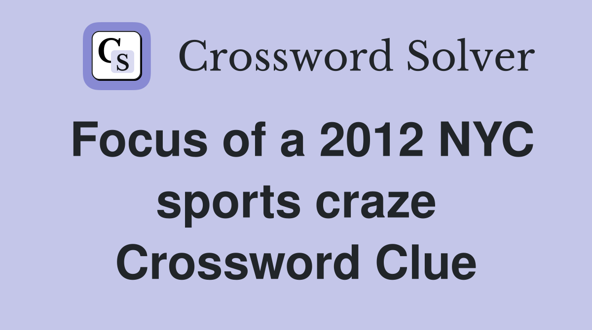 Focus of a 2012 NYC sports craze Crossword Clue