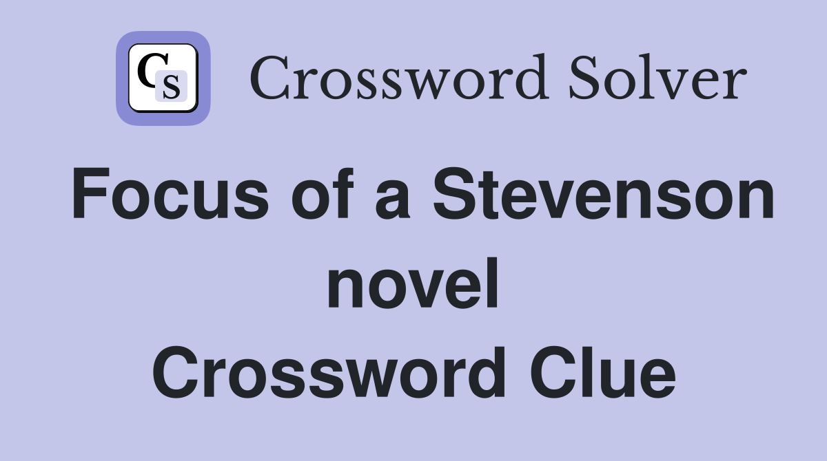 Focus of a Stevenson novel Crossword Clue