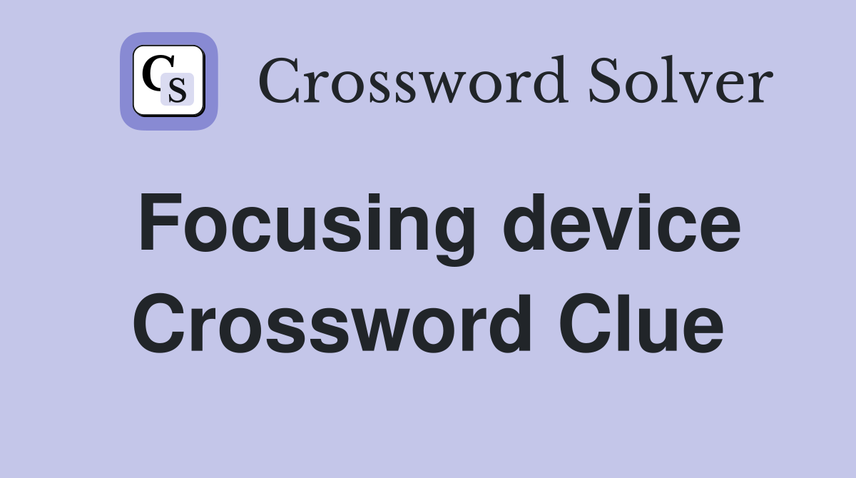 Focusing device Crossword Clue