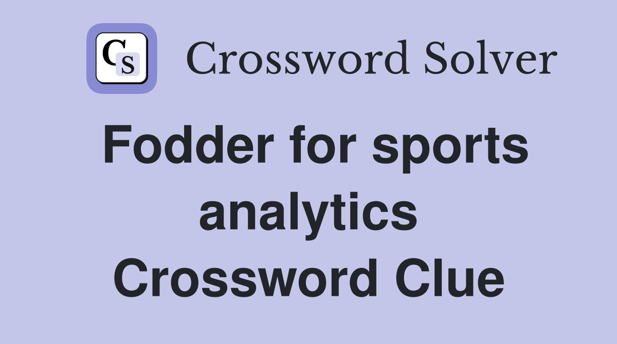 Fodder for sports analytics Crossword Clue