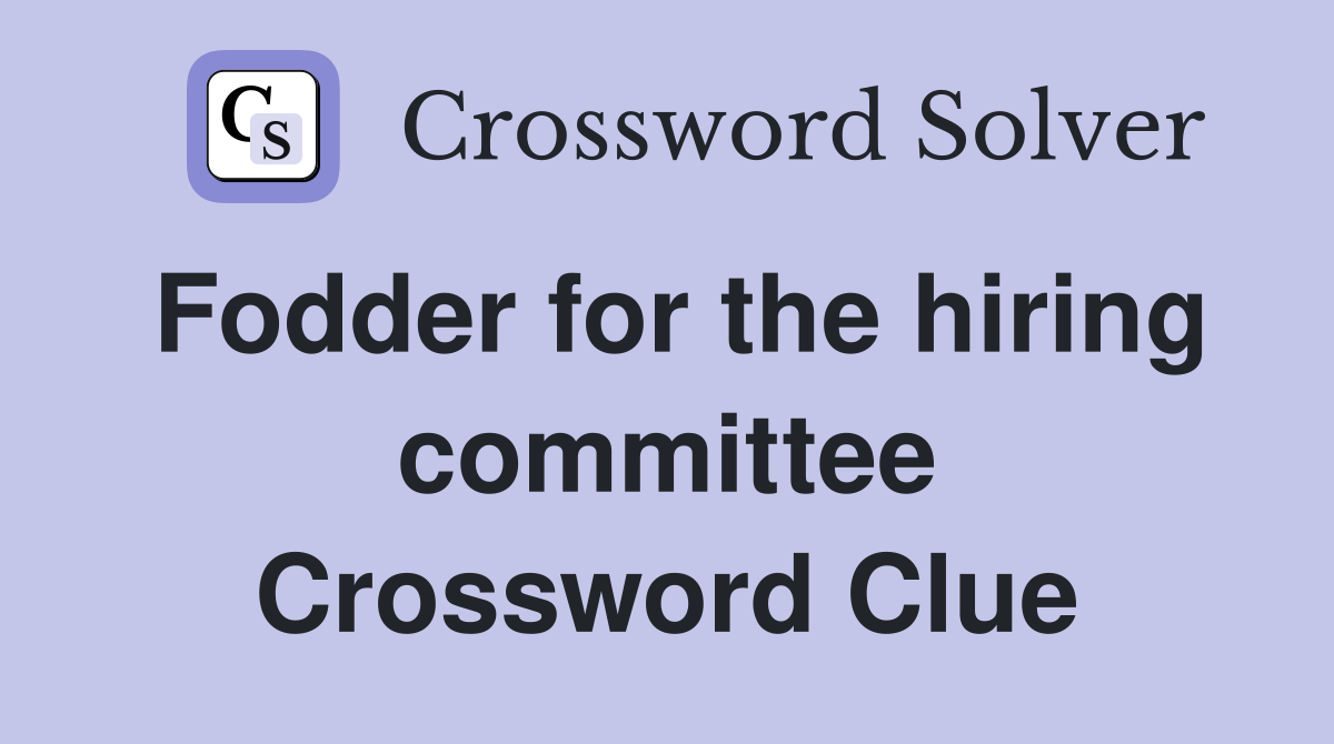Fodder for the hiring committee Crossword Clue