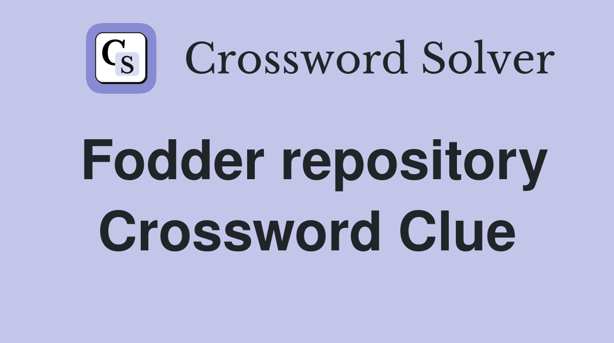 Fodder repository Crossword Clue