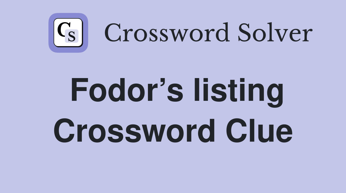 Fodor’s listing Crossword Clue