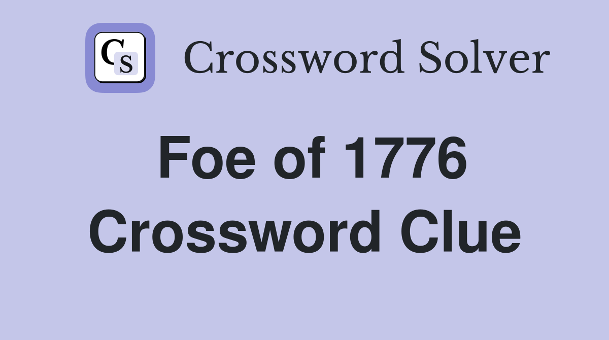Foe of 1776 Crossword Clue