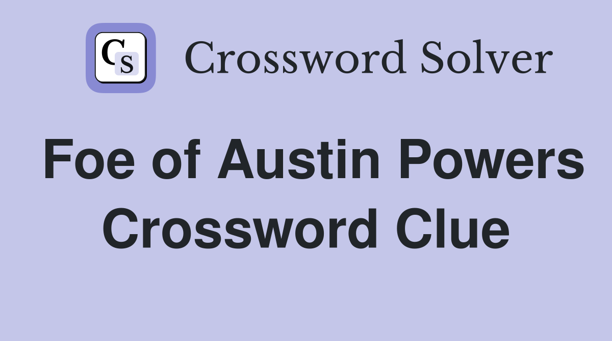 Foe of Austin Powers Crossword Clue