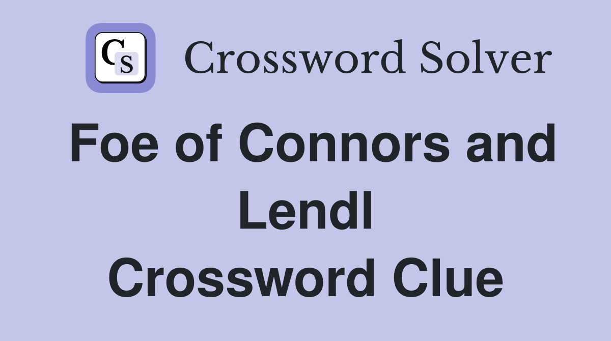 Foe of Connors and Lendl Crossword Clue