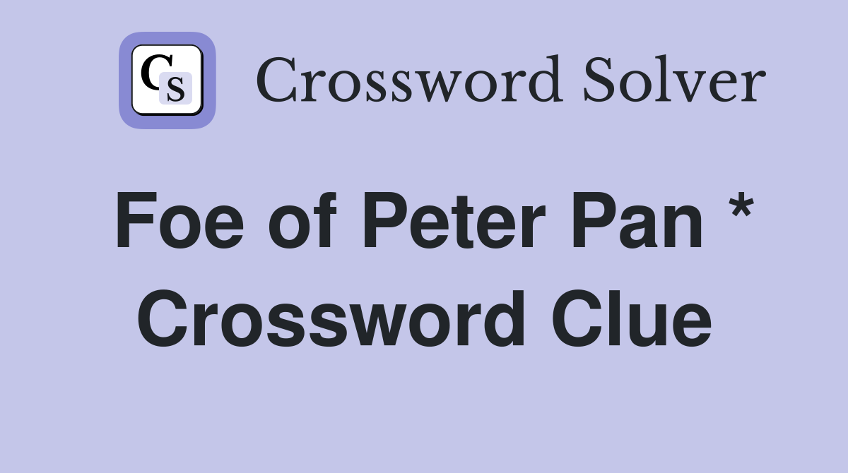 Foe of Peter Pan * Crossword Clue