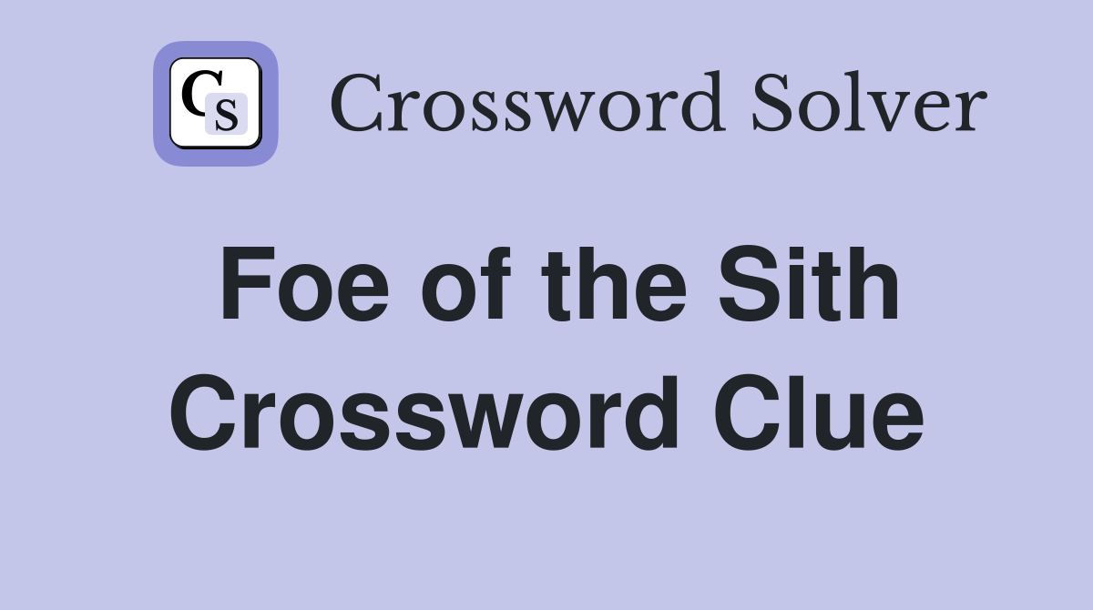 Foe of the Sith Crossword Clue