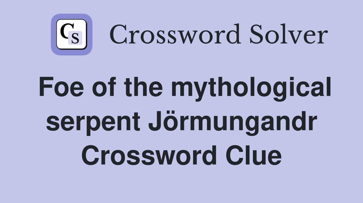 Foe of the mythological serpent Jörmungandr Crossword Clue
