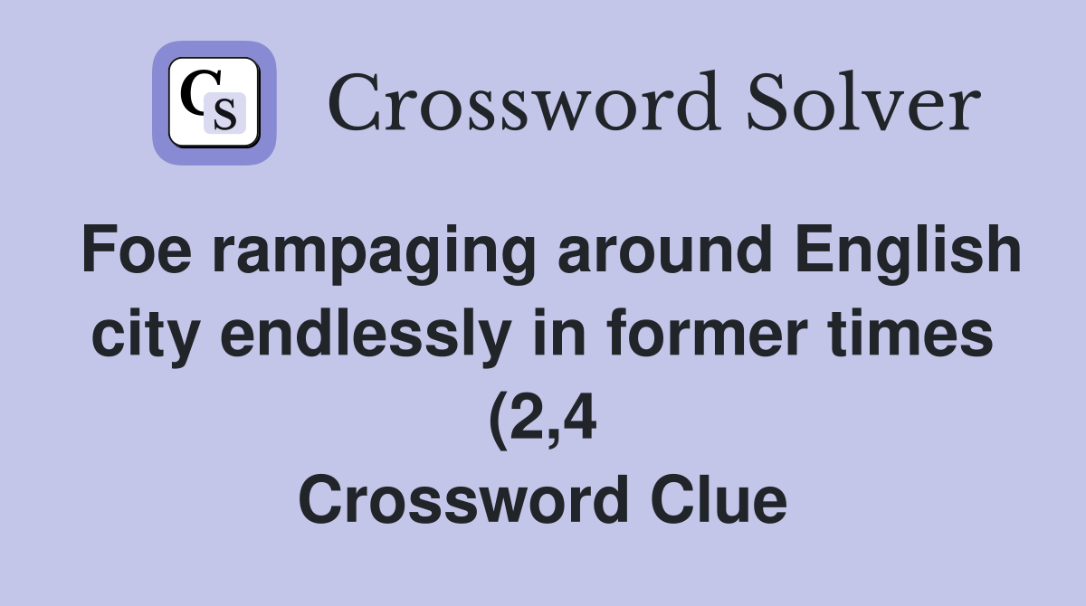 Foe rampaging around English city endlessly in former times (2 4 Foe rampaging around English city endlessly in former times (2 4