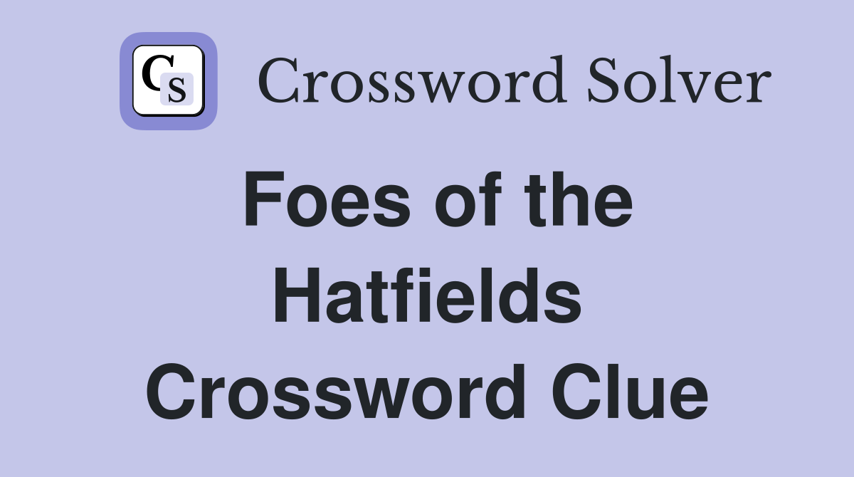 Foes of the Hatfields Crossword Clue