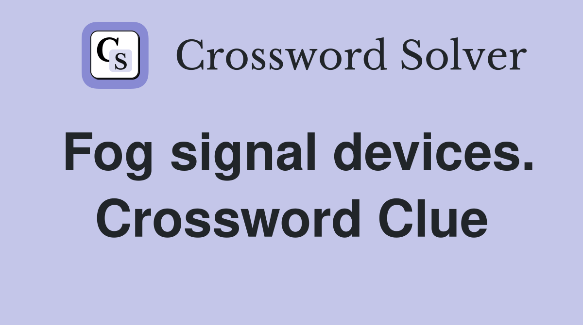 Fog signal devices. Crossword Clue
