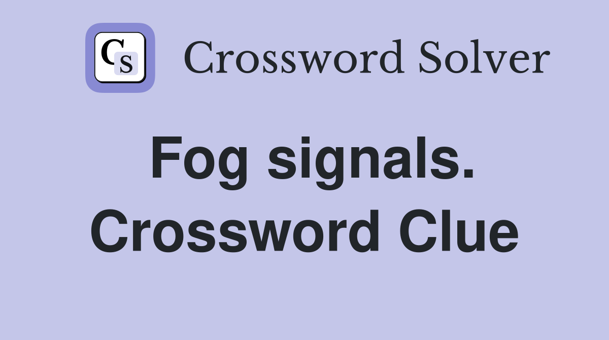 Fog signals. Crossword Clue