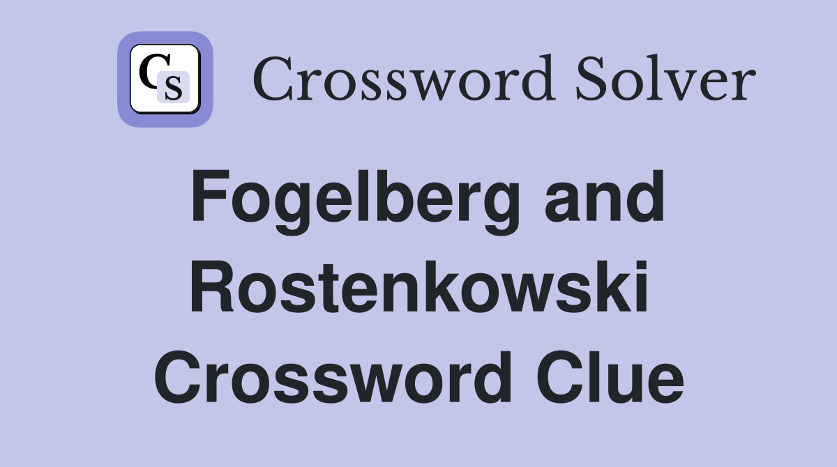 Fogelberg and Rostenkowski Crossword Clue