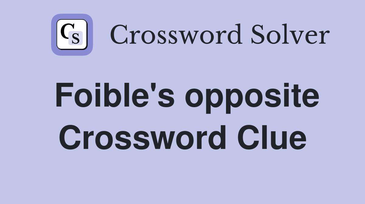 Foible's opposite Crossword Clue