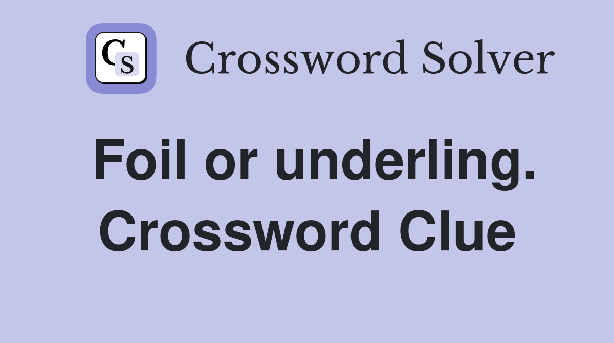 Foil or underling. Crossword Clue