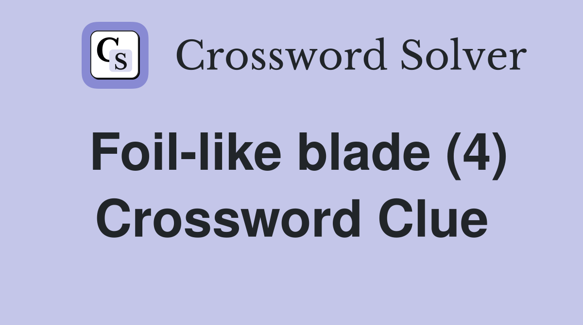 Foil-like blade (4) Crossword Clue