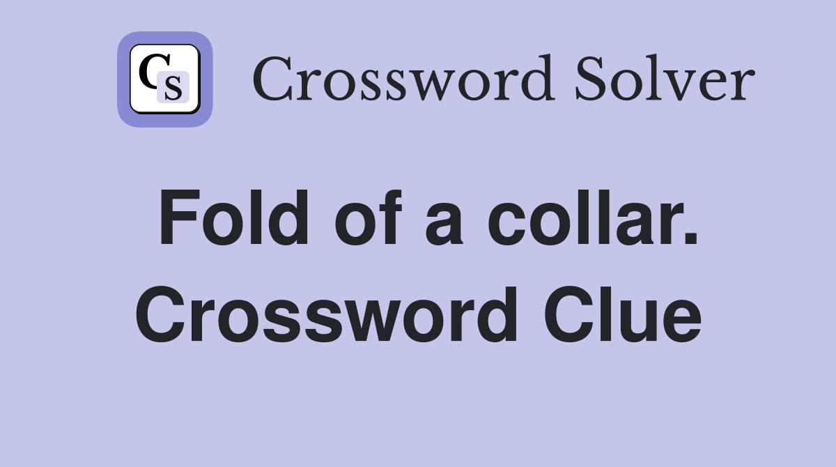 Fold of a collar. Crossword Clue