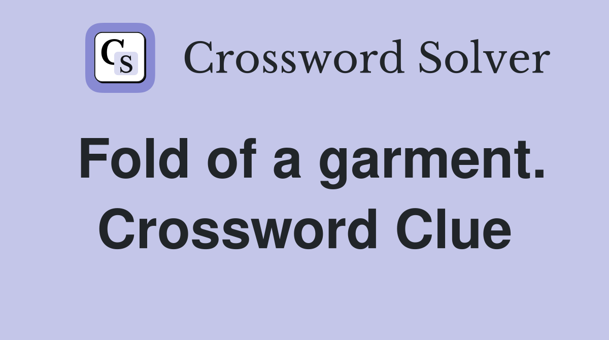 Fold of a garment. Crossword Clue