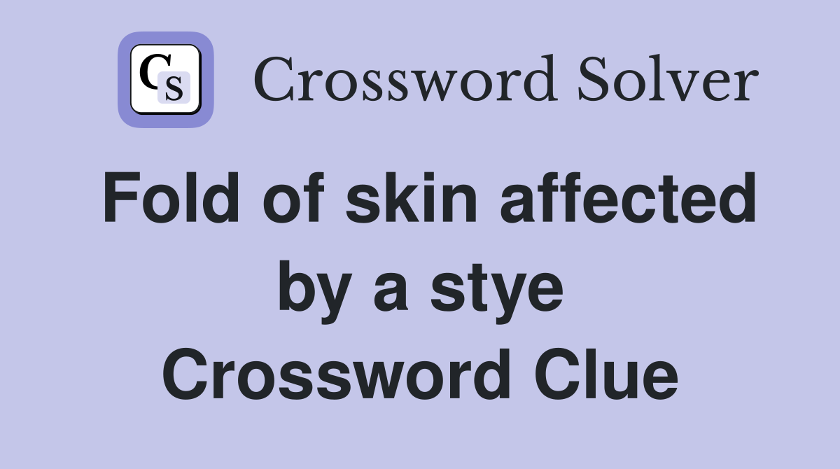 Fold of skin affected by a stye Crossword Clue