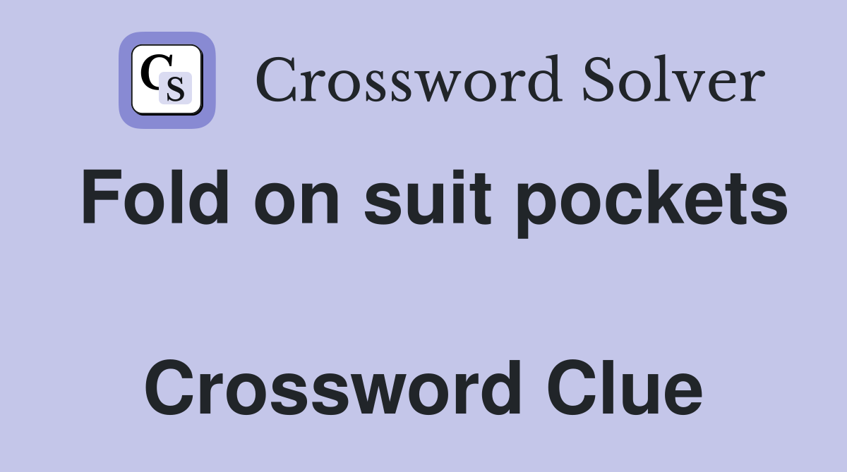 Fold on suit pockets  Crossword Clue