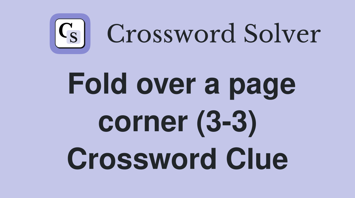 Fold over a page corner (3-3) Crossword Clue