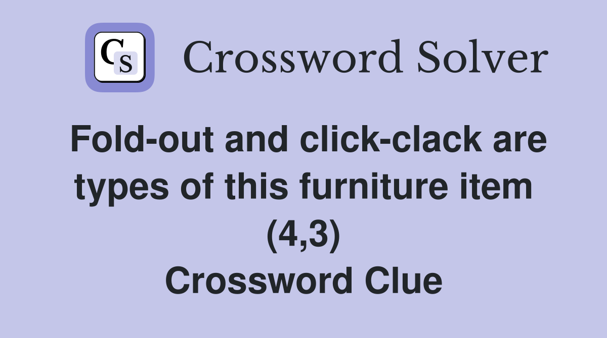 Fold-out and click-clack are types of this furniture item (4,3) Crossword Clue