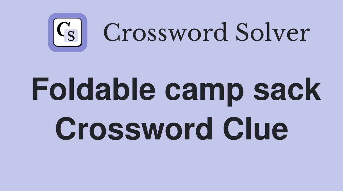 Foldable camp sack Crossword Clue