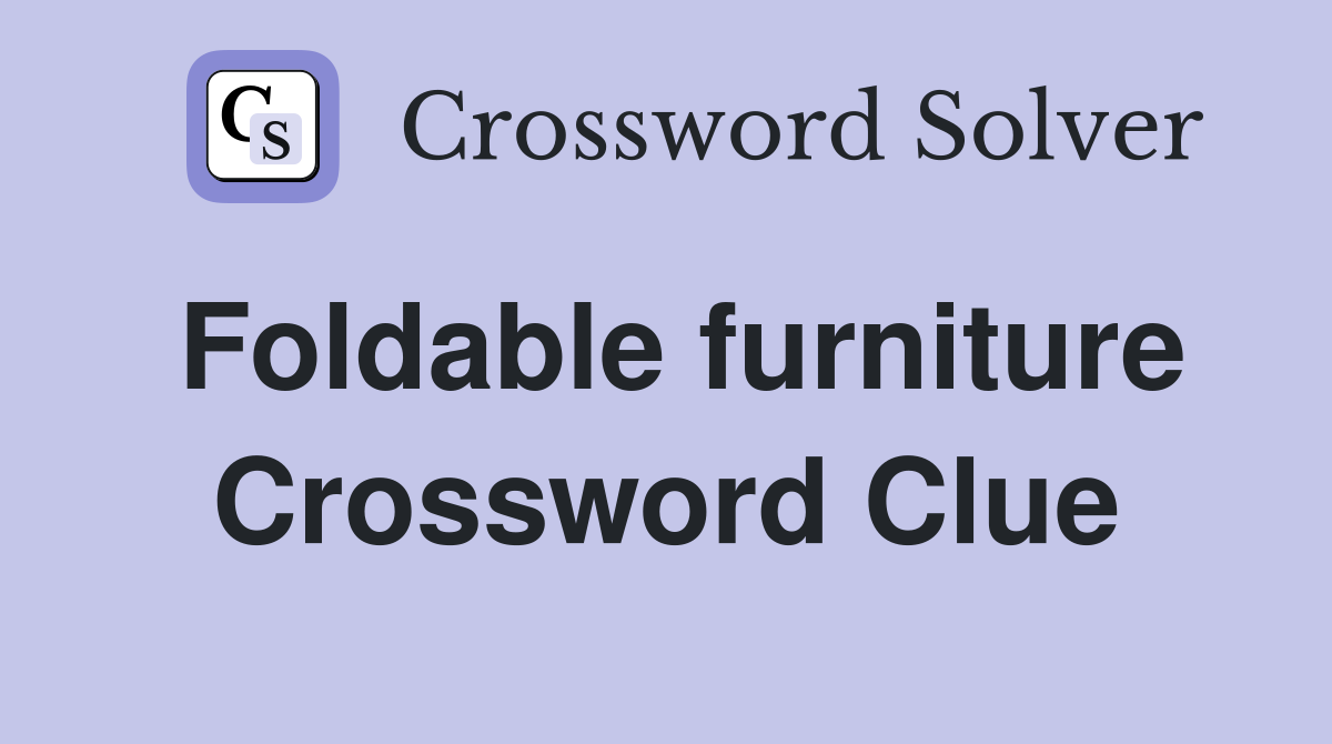 Foldable furniture Crossword Clue