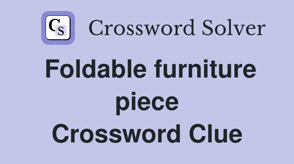 Foldable furniture piece Crossword Clue