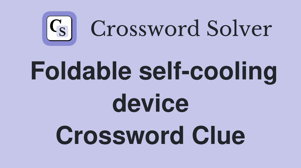 Foldable self-cooling device Crossword Clue