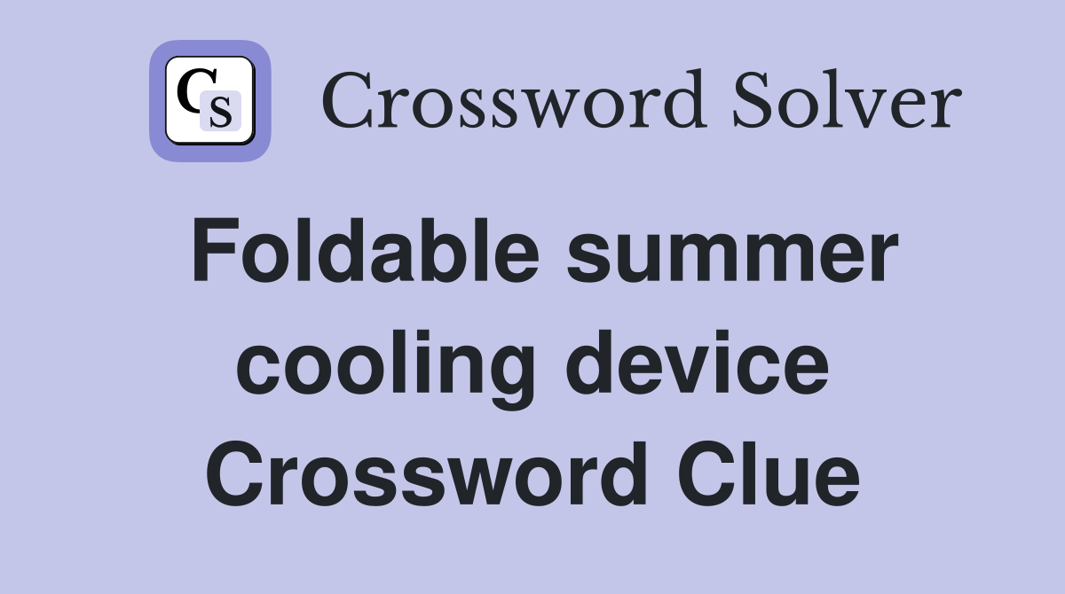 Foldable summer cooling device Crossword Clue