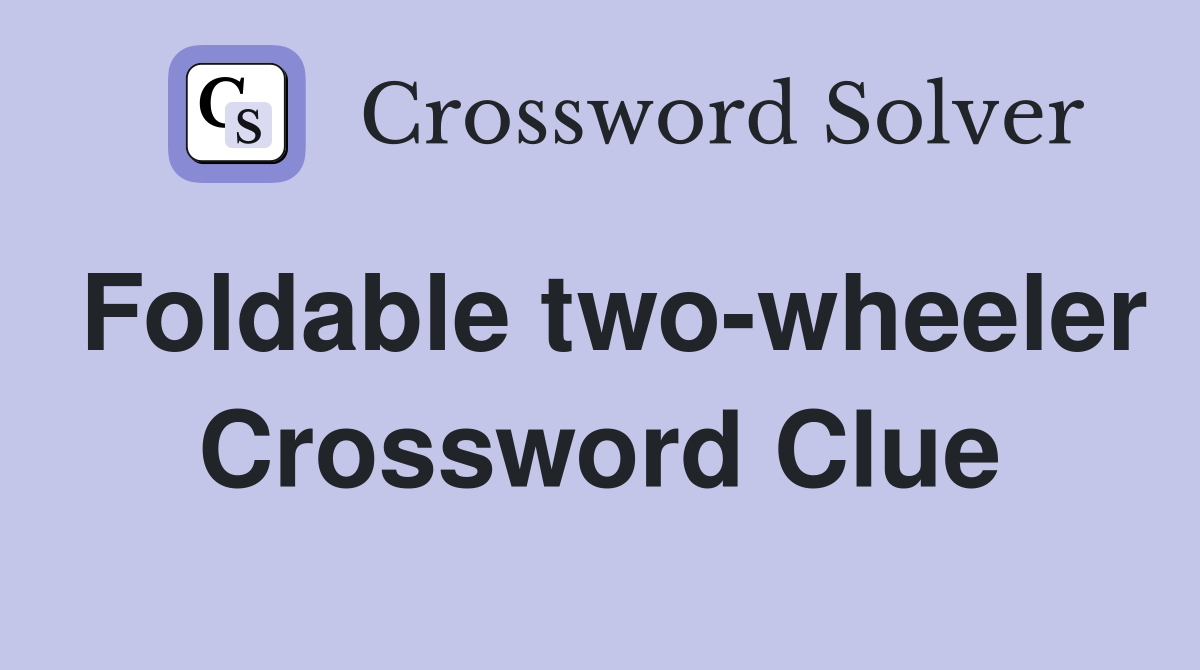 Foldable two-wheeler Crossword Clue