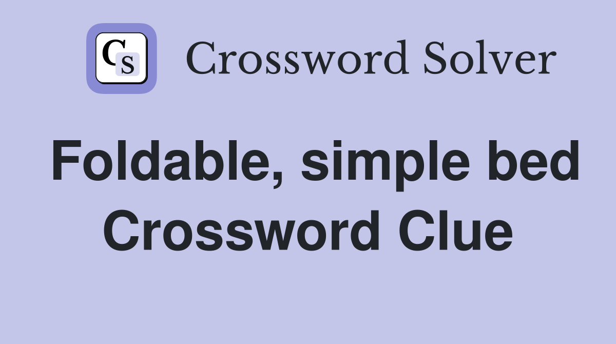 Foldable, simple bed Crossword Clue