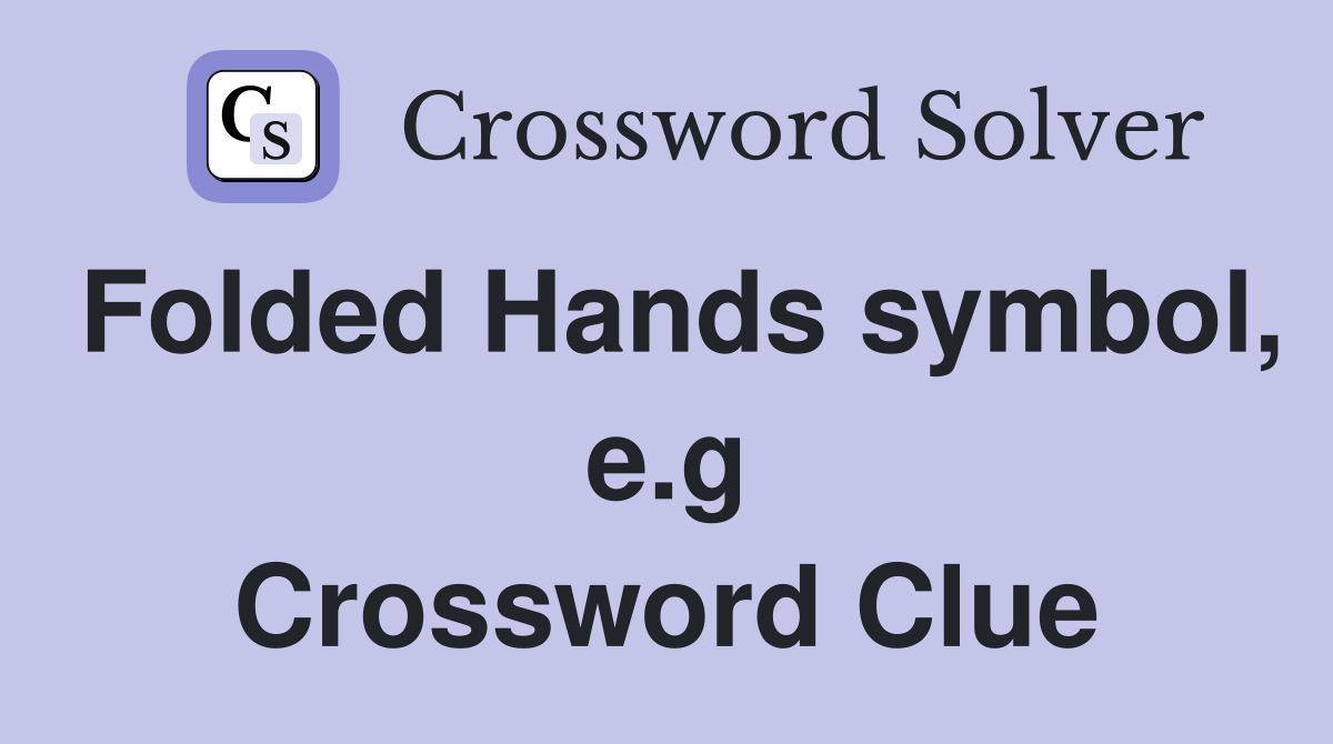 Folded Hands symbol, e.g Crossword Clue