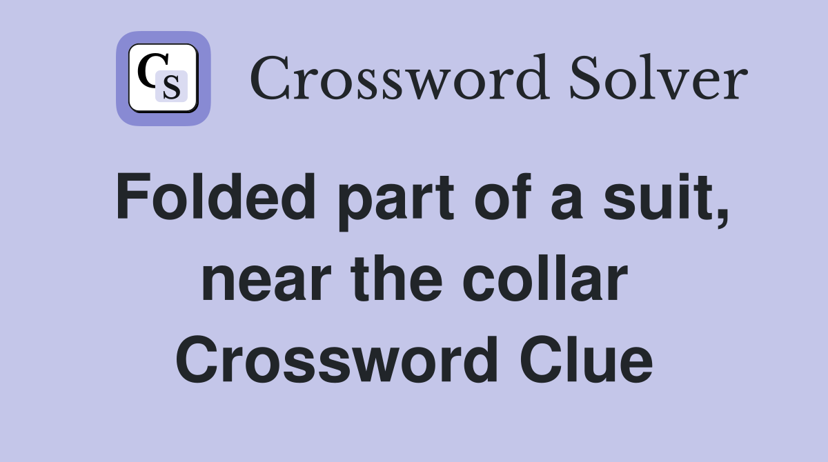 Folded part of a suit, near the collar Crossword Clue