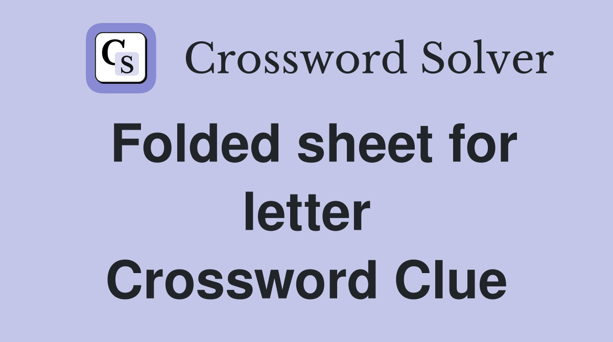 Folded sheet for letter Crossword Clue