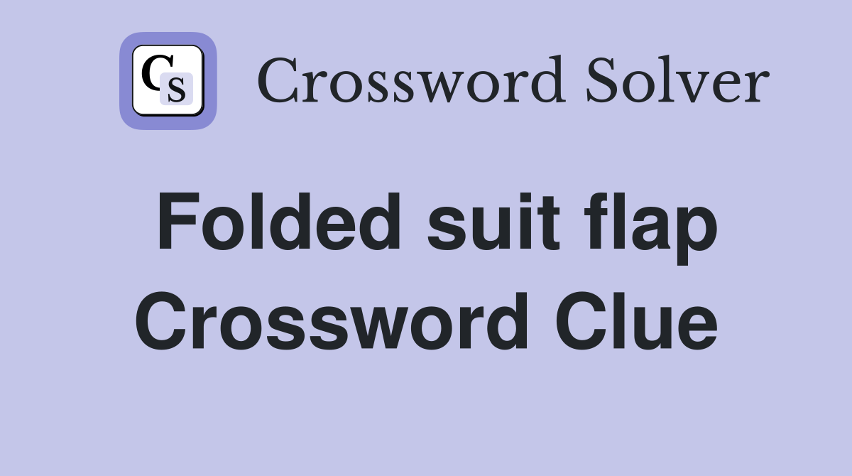 Folded suit flap Crossword Clue