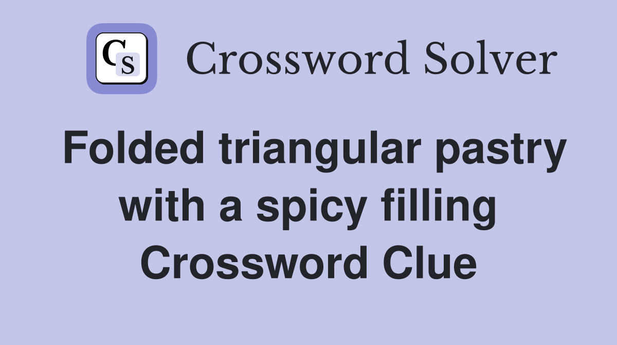 Folded triangular pastry with a spicy filling Crossword Clue