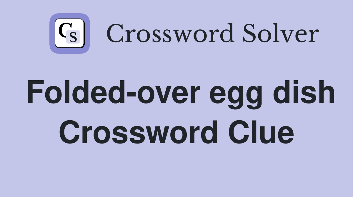 Folded-over egg dish Crossword Clue