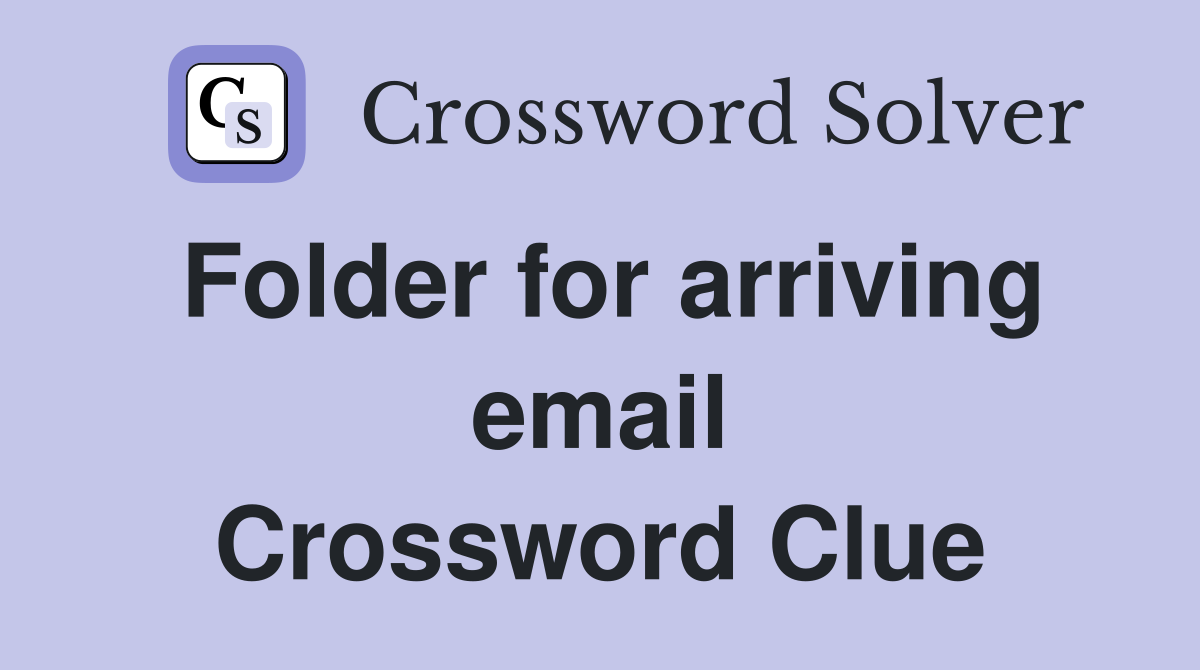 Folder for arriving email Crossword Clue