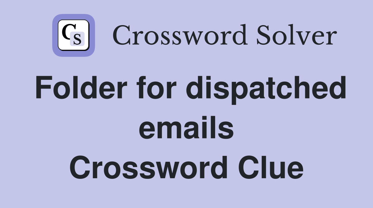Folder for dispatched emails Crossword Clue