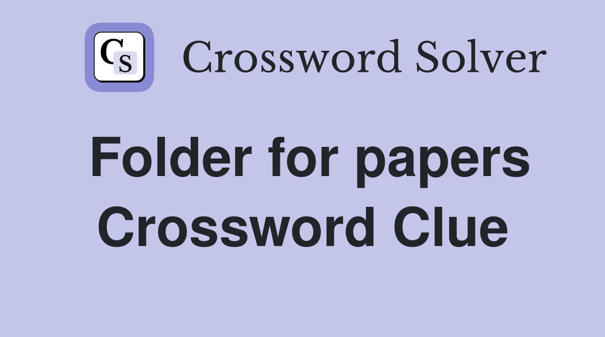 Folder for papers Crossword Clue