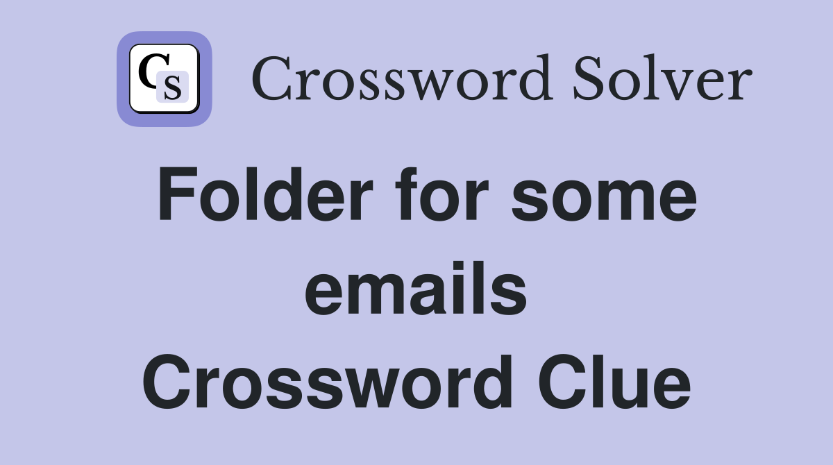 Folder for some emails Crossword Clue