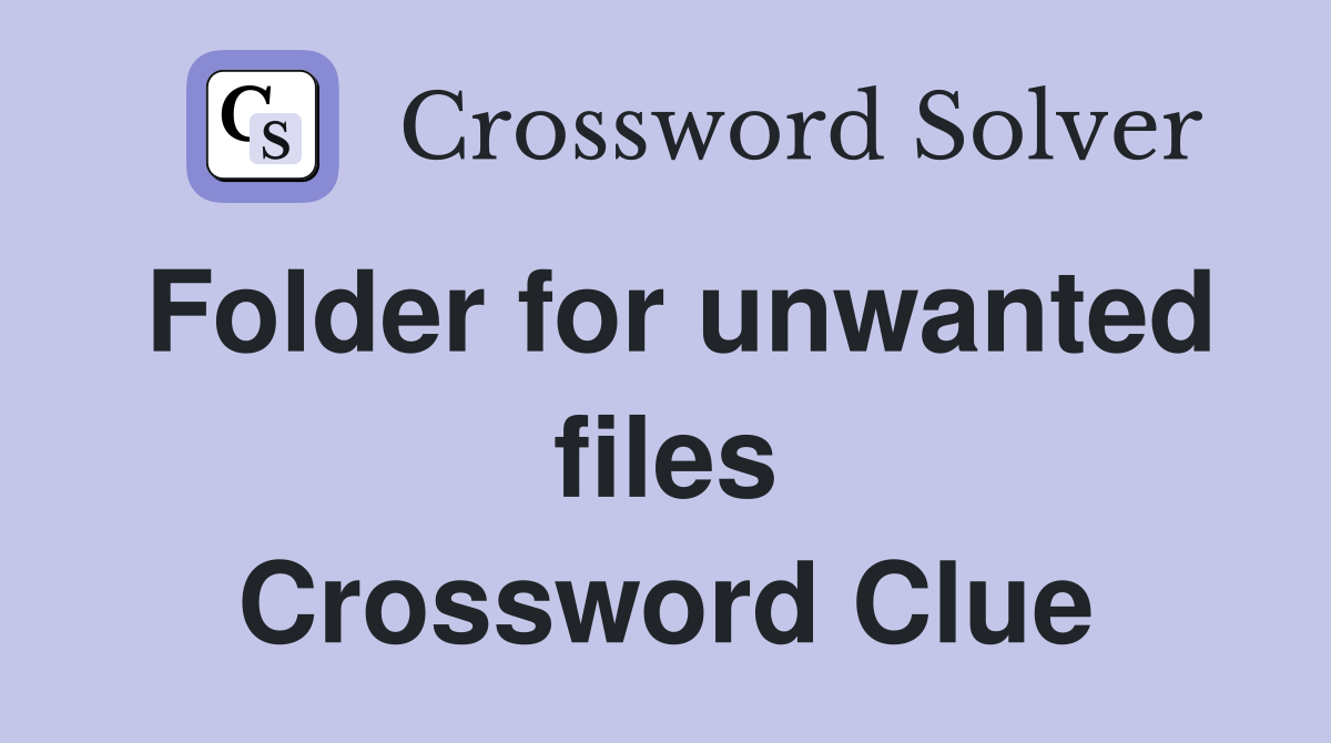 Folder for unwanted files Crossword Clue