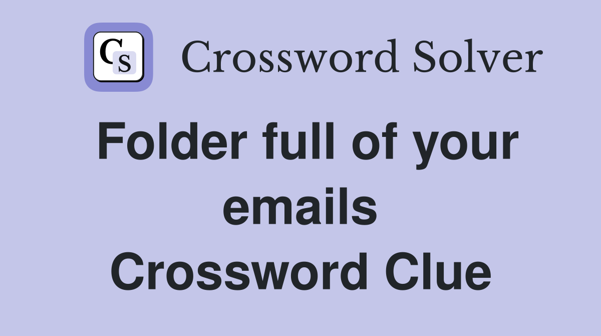 Folder full of your emails Crossword Clue