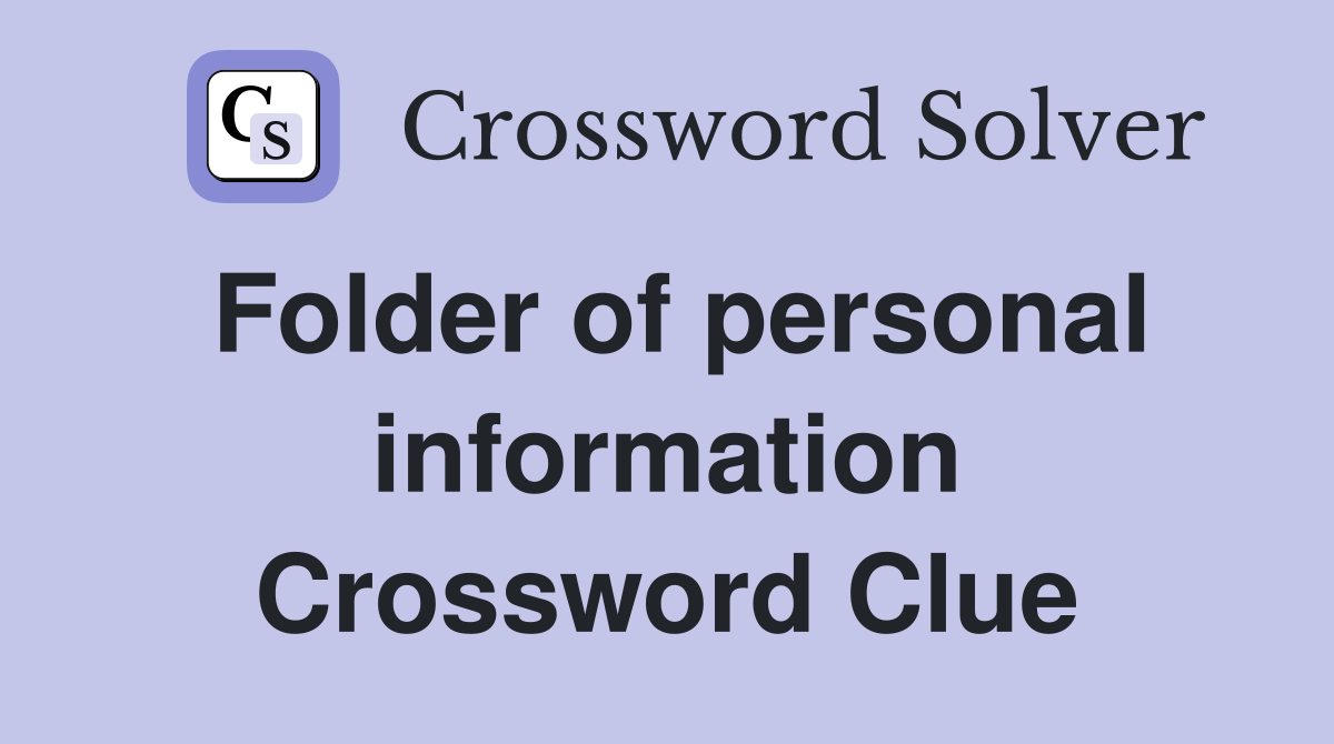 Folder of personal information Crossword Clue